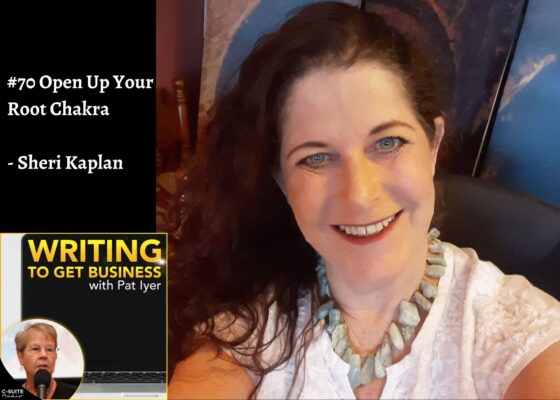 70 Open Up Your Root Chakra-Sheri Kaplan-Writing to Get Business Podcast