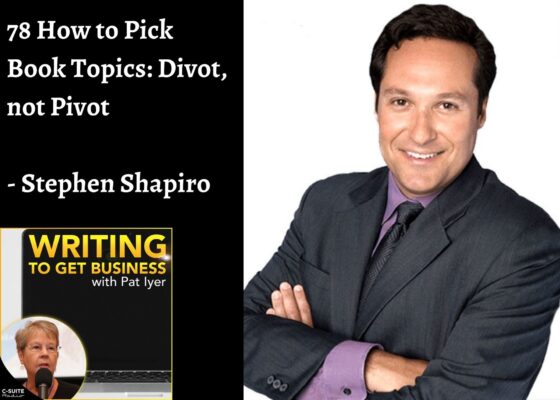 78 How to Pick Book Topics: Divot, not Pivot – Stephen Shapiro